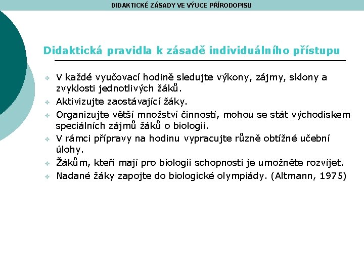 DIDAKTICKÉ ZÁSADY VE VÝUCE PŘÍRODOPISU Didaktická pravidla k zásadě individuálního přístupu v v v