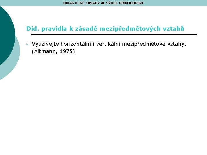 DIDAKTICKÉ ZÁSADY VE VÝUCE PŘÍRODOPISU Did. pravidla k zásadě mezipředmětových vztahů v Využívejte horizontální