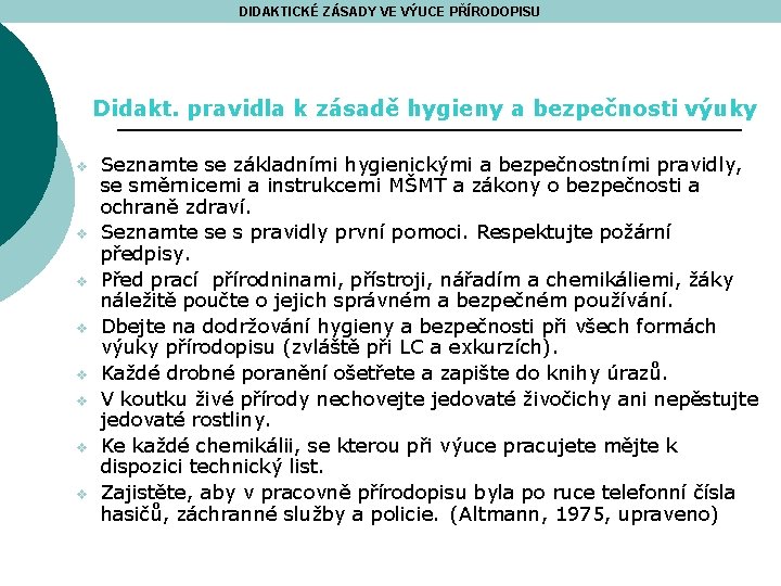 DIDAKTICKÉ ZÁSADY VE VÝUCE PŘÍRODOPISU Didakt. pravidla k zásadě hygieny a bezpečnosti výuky v