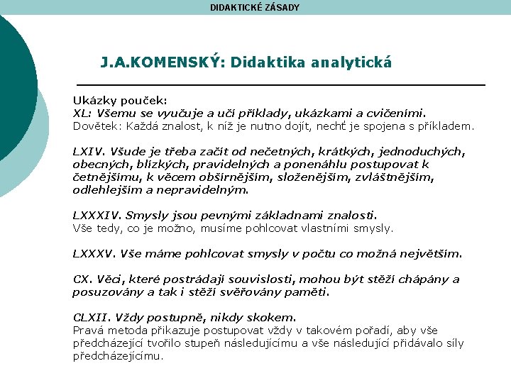 DIDAKTICKÉ ZÁSADY J. A. KOMENSKÝ: Didaktika analytická Ukázky pouček: XL: Všemu se vyučuje a