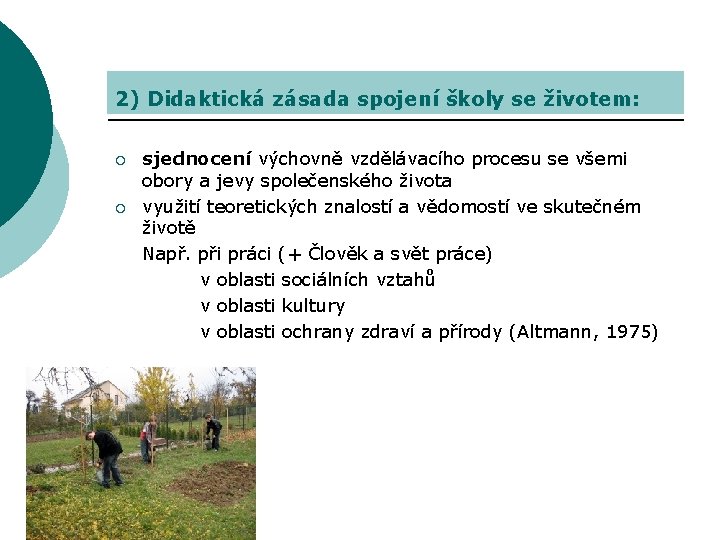 2) Didaktická zásada spojení školy se životem: sjednocení výchovně vzdělávacího procesu se všemi obory