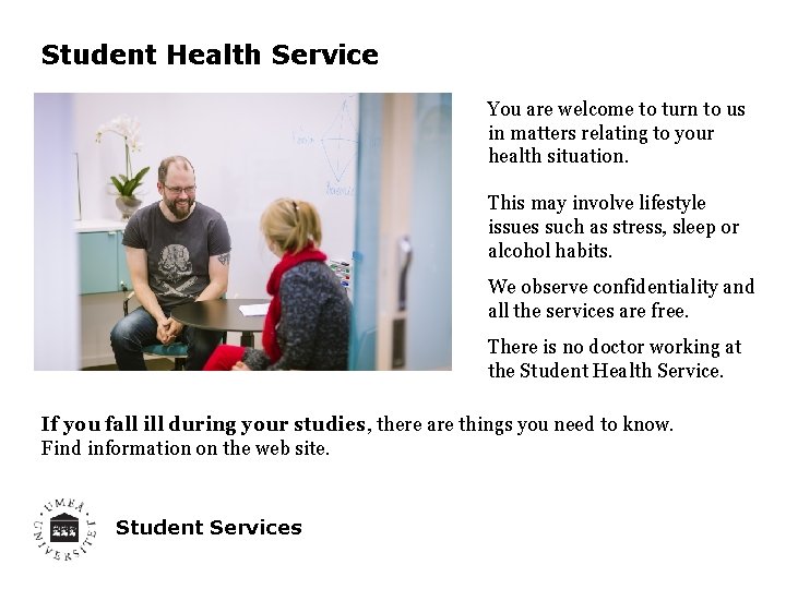 Student Health Service You are welcome to turn to us in matters relating to Student Health Service You are welcome to turn to us in matters relating to