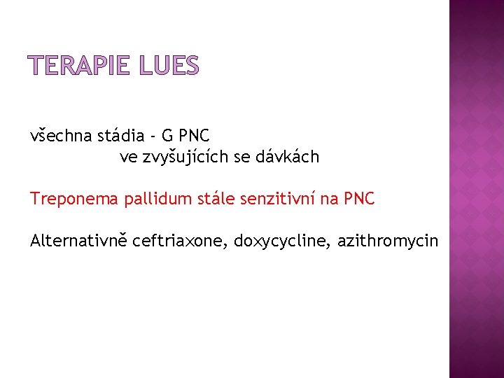 TERAPIE LUES všechna stádia - G PNC ve zvyšujících se dávkách Treponema pallidum stále