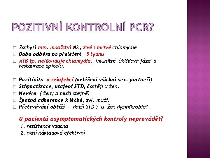 POZITIVNÍ KONTROLNÍ PCR? � � � � Zachytí min. množství NK, živé i mrtvé