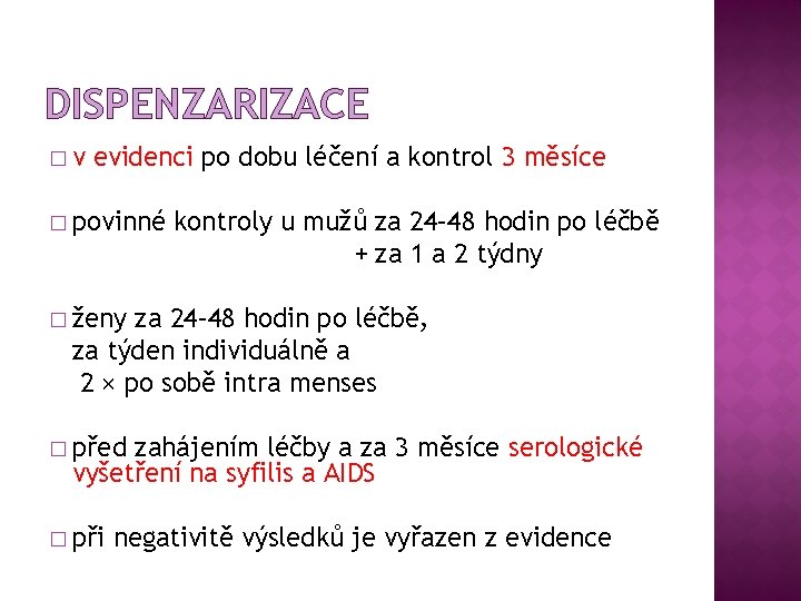 DISPENZARIZACE �v evidenci po dobu léčení a kontrol 3 měsíce � povinné kontroly u