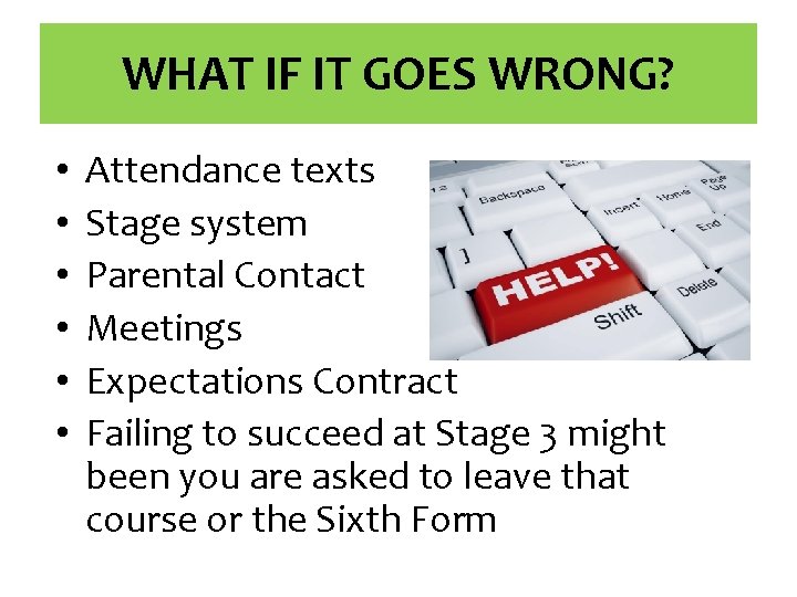 WHAT IF IT GOES WRONG? • • • Attendance texts Stage system Parental Contact WHAT IF IT GOES WRONG? • • • Attendance texts Stage system Parental Contact