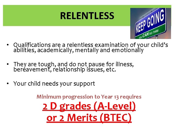 RELENTLESS • Qualifications are a relentless examination of your child’s abilities, academically, mentally and RELENTLESS • Qualifications are a relentless examination of your child’s abilities, academically, mentally and