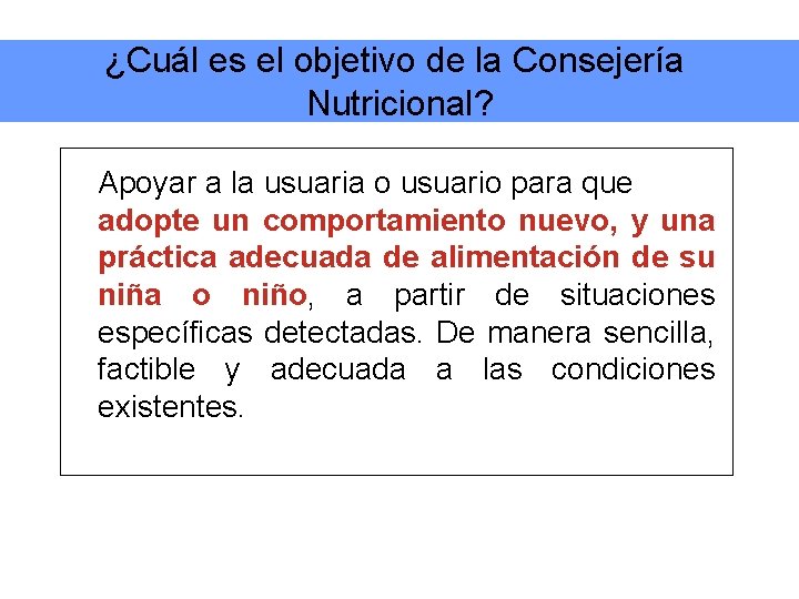 ¿Cuál es el objetivo de la Consejería Nutricional? Apoyar a la usuaria o usuario