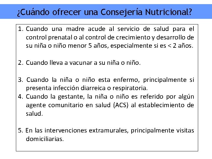 ¿Cuándo ofrecer una Consejería Nutricional? 1. Cuando una madre acude al servicio de salud