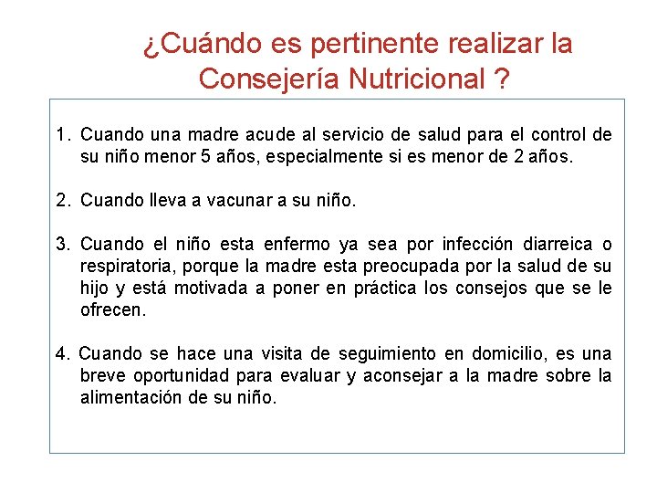 ¿Cuándo es pertinente realizar la Consejería Nutricional ? 1. Cuando una madre acude al
