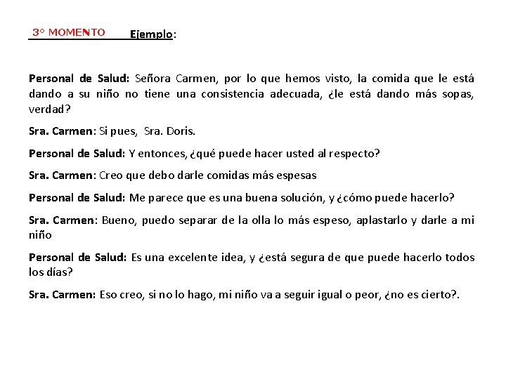 3° MOMENTO Ejemplo: Personal de Salud: Señora Carmen, por lo que hemos visto, la