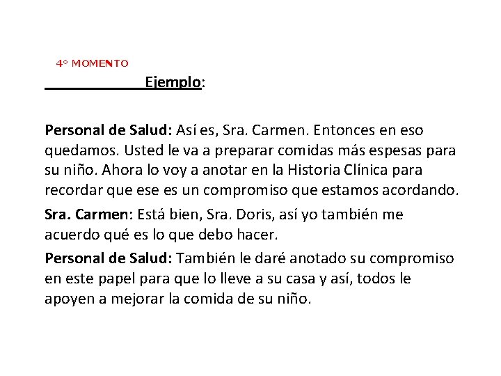 4° MOMENTO Ejemplo: Personal de Salud: Así es, Sra. Carmen. Entonces en eso quedamos.