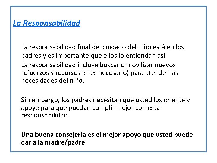 La Responsabilidad La responsabilidad final del cuidado del niño está en los padres y