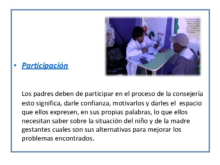  • Participación Los padres deben de participar en el proceso de la consejería