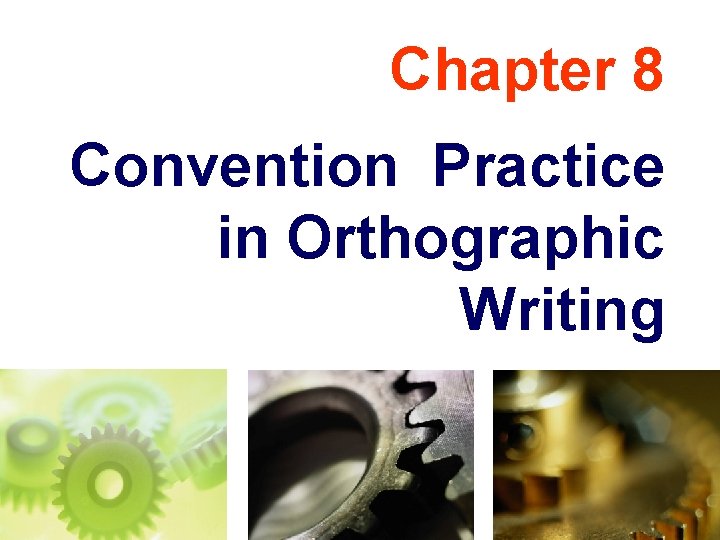 Chapter 8 Convention Practice in Orthographic Writing 