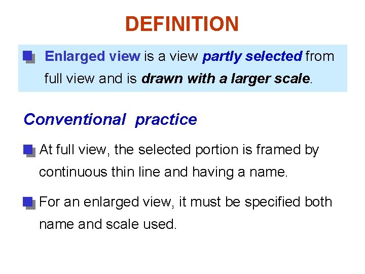 DEFINITION Enlarged view is a view partly selected from full view and is drawn