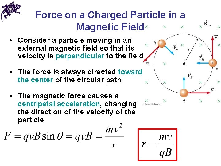 Force on a Charged Particle in a Magnetic Field • Consider a particle moving