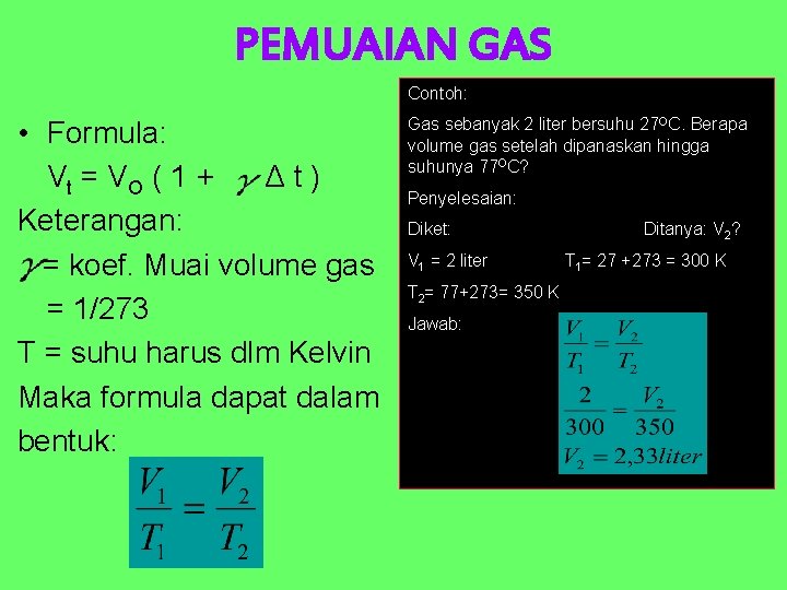 PEMUAIAN GAS Contoh: • Formula: Vt = V O ( 1 + Δt) Keterangan: