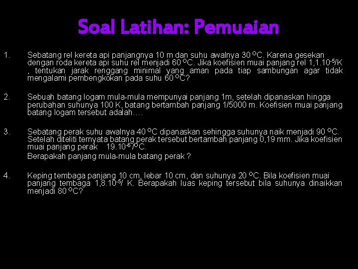Soal Latihan: Pemuaian 1. Sebatang rel kereta api panjangnya 10 m dan suhu awalnya
