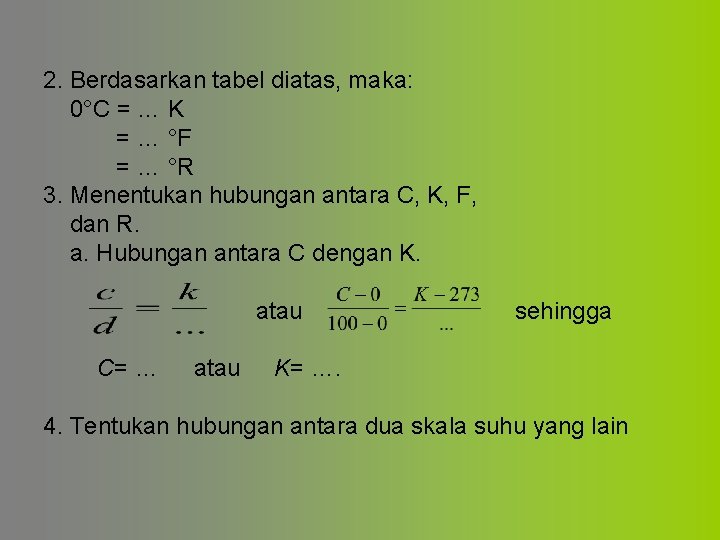 2. Berdasarkan tabel diatas, maka: 0°C = … K = … °F = …