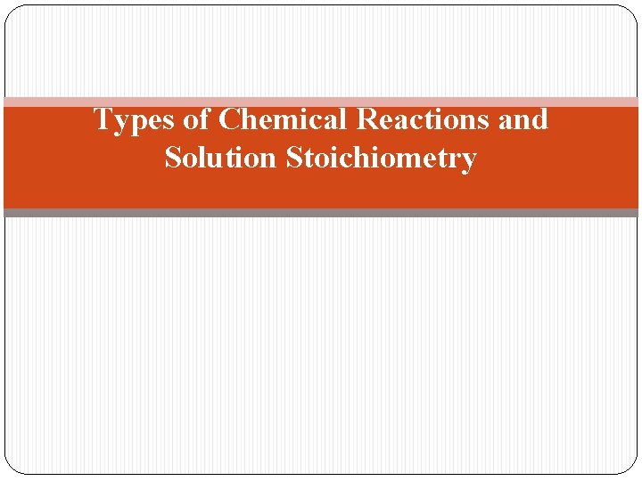 Types of Chemical Reactions and Solution Stoichiometry 