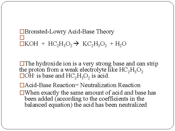 �Bronsted-Lowry Acid-Base Theory � �KOH + HC 2 H 3 O 2 KC 2