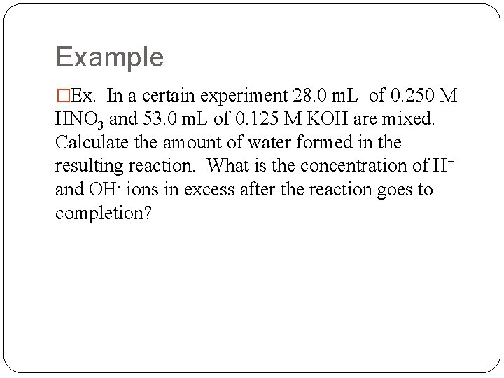 Example �Ex. In a certain experiment 28. 0 m. L of 0. 250 M