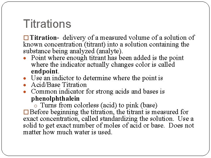Titrations � Titration- delivery of a measured volume of a solution of known concentration
