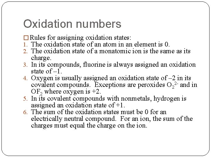 Oxidation numbers � Rules for assigning oxidation states: 1. The oxidation state of an