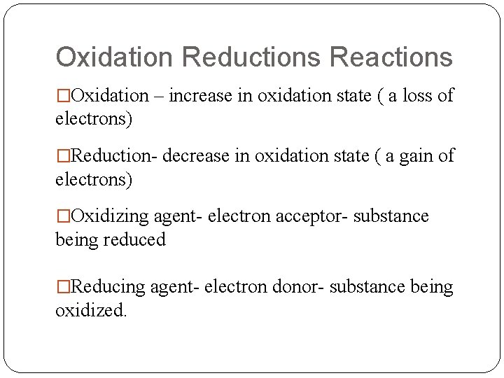 Oxidation Reductions Reactions �Oxidation – increase in oxidation state ( a loss of electrons)