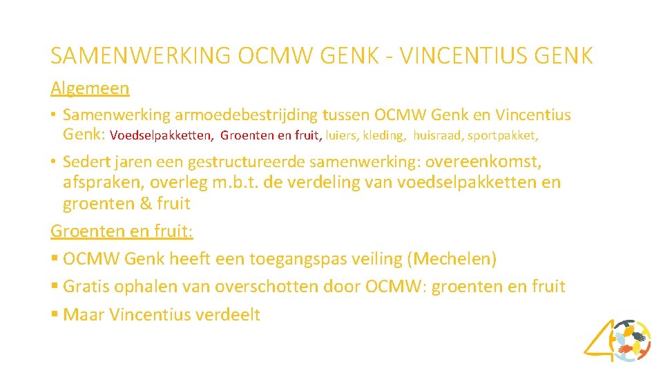 SAMENWERKING OCMW GENK - VINCENTIUS GENK Algemeen • Samenwerking armoedebestrijding tussen OCMW Genk en