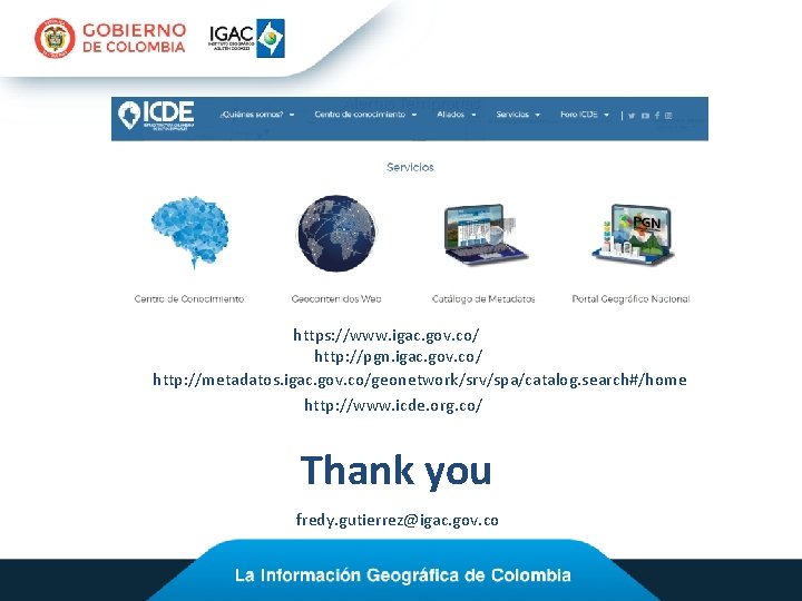 https: //www. igac. gov. co/ http: //pgn. igac. gov. co/ http: //metadatos. igac. gov.