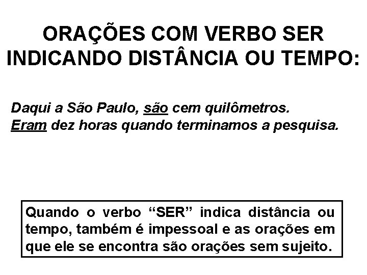 ORAÇÕES COM VERBO SER INDICANDO DIST NCIA OU TEMPO: Daqui a São Paulo, são