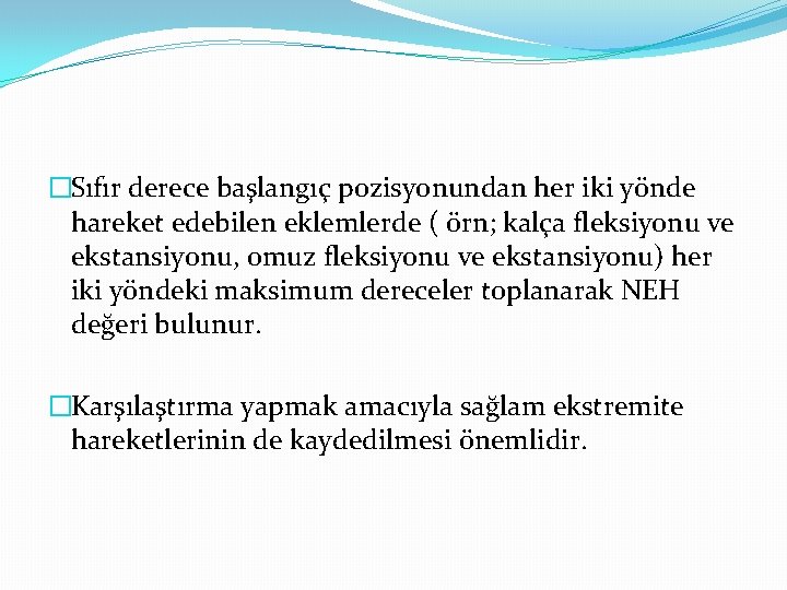 �Sıfır derece başlangıç pozisyonundan her iki yönde hareket edebilen eklemlerde ( örn; kalça fleksiyonu