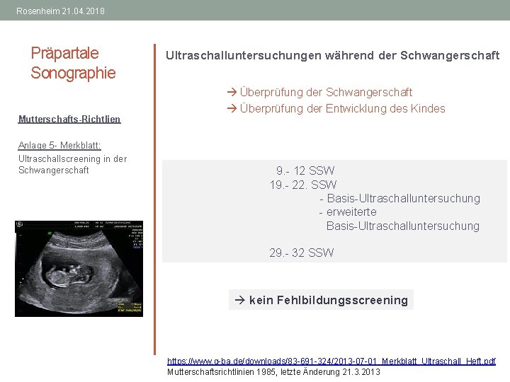 Rosenheim 21. 04. 2018 Präpartale Sonographie Ultraschalluntersuchungen während der Schwangerschaft Überprüfung der Entwicklung des