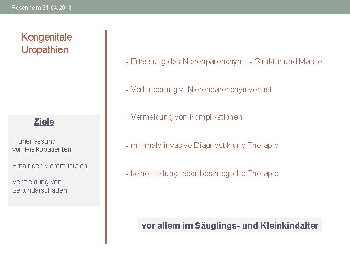 Rosenheim 21. 04. 2018 Kongenitale Uropathien - Erfassung des Nierenparenchyms - Struktur und Masse