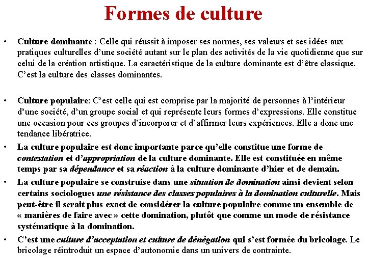 Formes de culture • Culture dominante : Celle qui réussit à imposer ses normes,