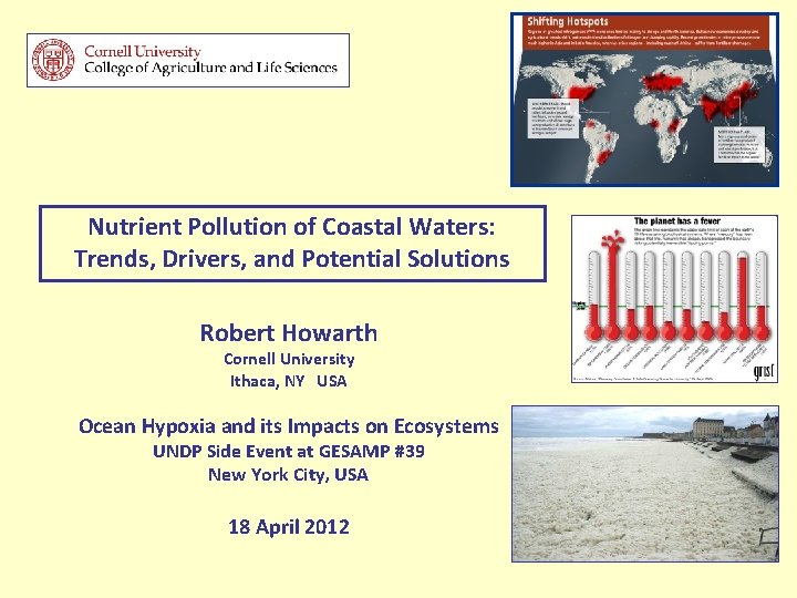 Nutrient Pollution of Coastal Waters: Trends, Drivers, and Potential Solutions Robert Howarth Cornell University