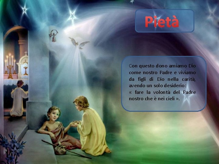 Pietà Con questo dono amiamo Dio come nostro Padre e viviamo da figli di