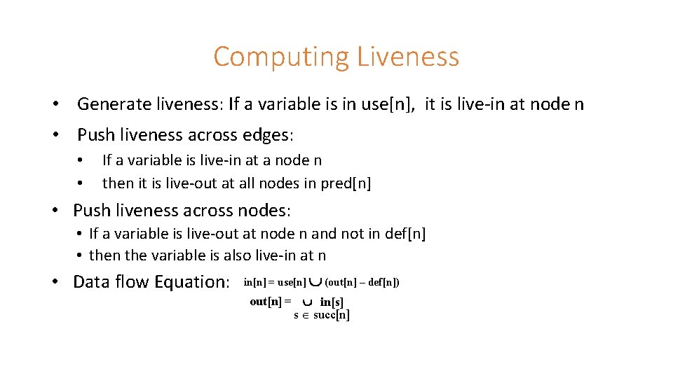 Computing Liveness • Generate liveness: If a variable is in use[n], it is live-in