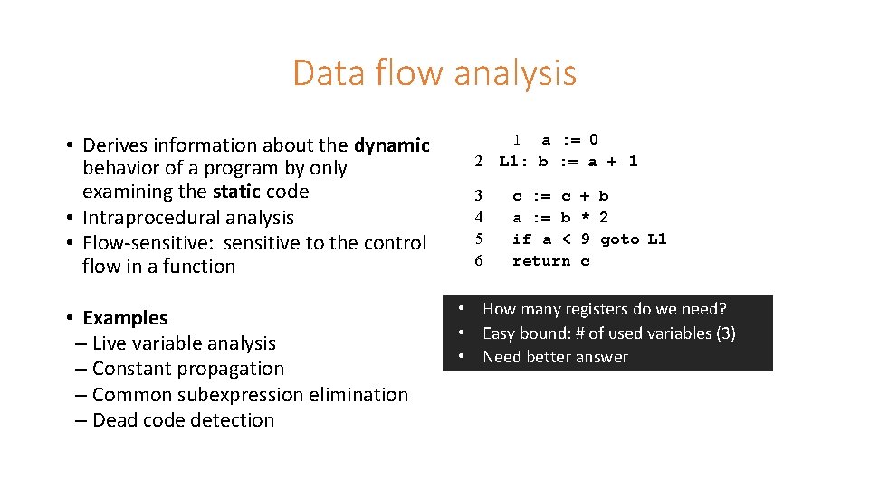 Data flow analysis • Derives information about the dynamic behavior of a program by