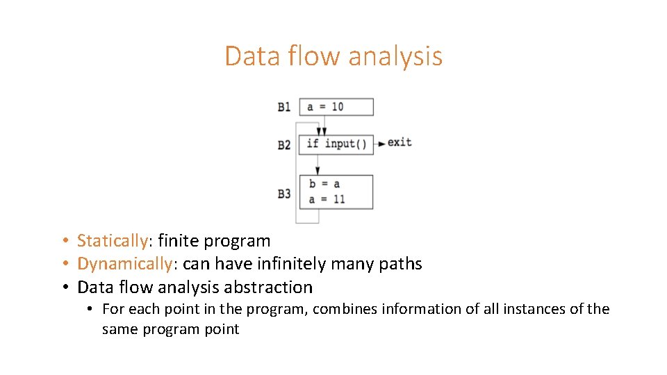 Data flow analysis • Statically: finite program • Dynamically: can have infinitely many paths