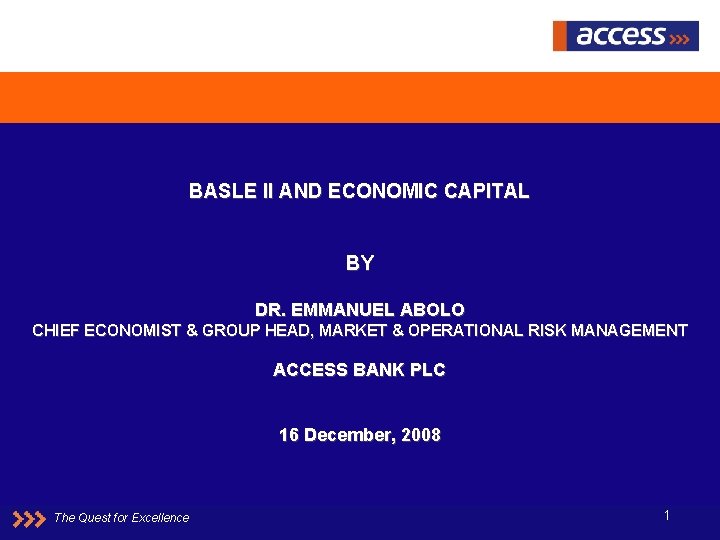 BASLE II AND ECONOMIC CAPITAL BY DR. EMMANUEL ABOLO CHIEF ECONOMIST & GROUP HEAD,