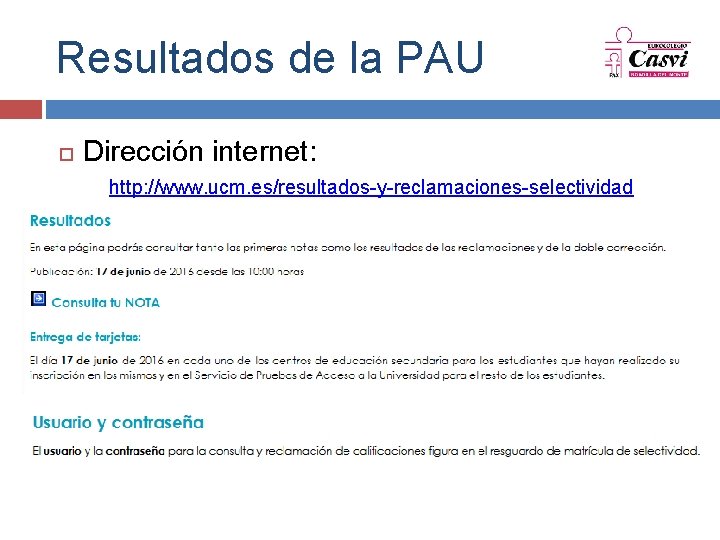 Resultados de la PAU Dirección internet: http: //www. ucm. es/resultados-y-reclamaciones-selectividad 