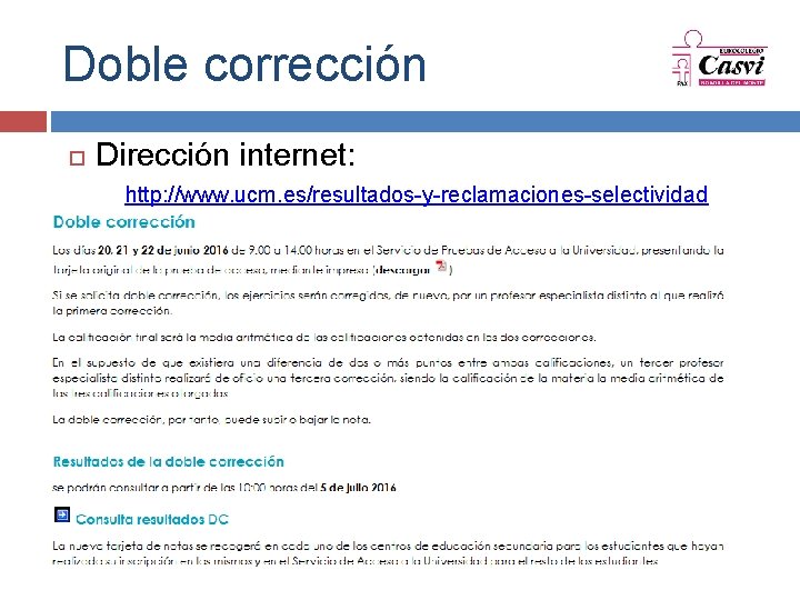 Doble corrección Dirección internet: http: //www. ucm. es/resultados-y-reclamaciones-selectividad 