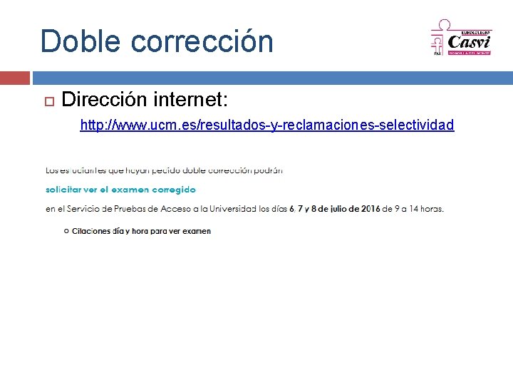 Doble corrección Dirección internet: http: //www. ucm. es/resultados-y-reclamaciones-selectividad 