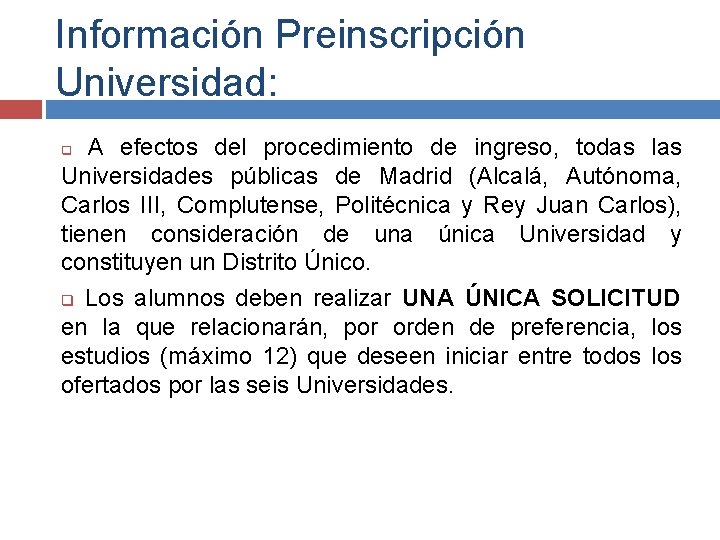 Información Preinscripción Universidad: A efectos del procedimiento de ingreso, todas las Universidades públicas de