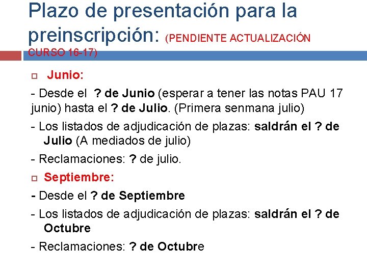 Plazo de presentación para la preinscripción: (PENDIENTE ACTUALIZACIÓN CURSO 16 -17) Junio: - Desde