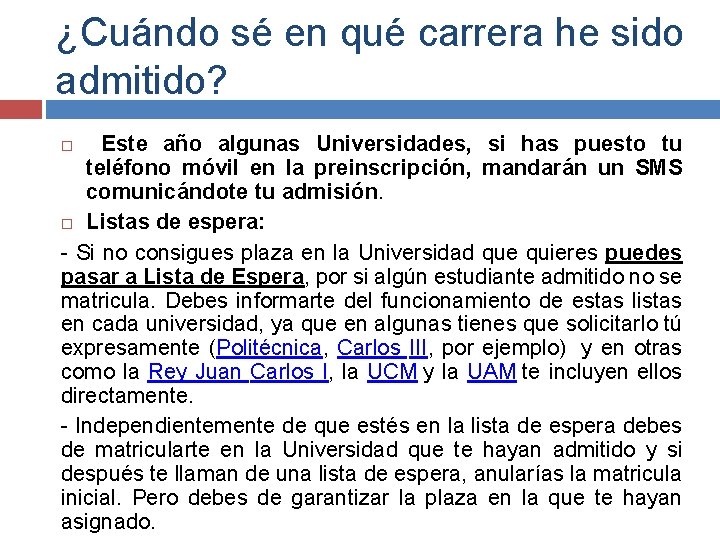 ¿Cuándo sé en qué carrera he sido admitido? Este año algunas Universidades, si has