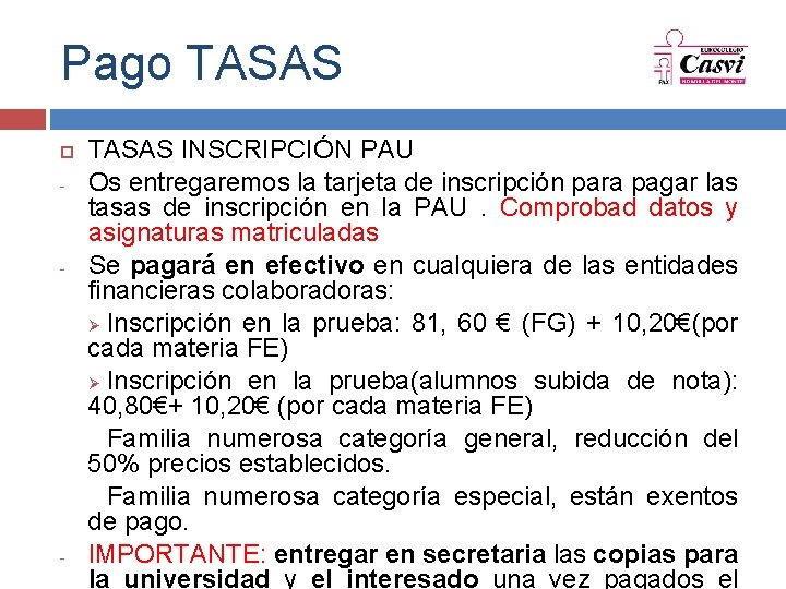 Pago TASAS - - - TASAS INSCRIPCIÓN PAU Os entregaremos la tarjeta de inscripción